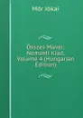 Osszes Muvei: Nemzeti Kiad, Volume 4 (Hungarian Edition) - Maurus Jókai