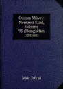 Osszes Muvei: Nemzeti Kiad, Volume 95 (Hungarian Edition) - Maurus Jókai