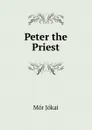 Peter the Priest - Maurus Jókai