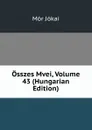 Osszes Mvei, Volume 43 (Hungarian Edition) - Maurus Jókai