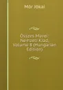 Osszes Muvei: Nemzeti Kiad, Volume 8 (Hungarian Edition) - Maurus Jókai
