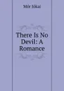 There Is No Devil: A Romance - Maurus Jókai