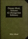 Osszes Mvei, Volume 42 (Hungarian Edition) - Maurus Jókai