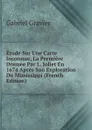 Etude Sur Une Carte Inconnue, La Premiere Dressee Par L. Joliet En 1674 Apres Son Exploration Du Mississippi (French Edition) - Gabriel Gravier