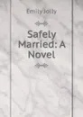 Safely Married: A Novel - Emily Jolly