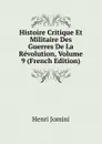 Histoire Critique Et Militaire Des Guerres De La Revolution, Volume 9 (French Edition) - Henri Jomini
