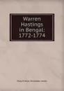 Warren Hastings in Bengal: 1772-1774 - Mary Evelyn Monckton Jones