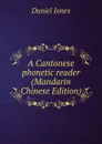 A Cantonese phonetic reader (Mandarin Chinese Edition) - Daniel Jones