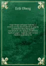 Gage design and gage-making; a treatise on the development of gaging systems for interchangeable manufacture, the design of different types of gages . lapping, and various modern appliances for - Erik Oberg