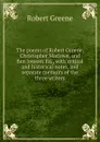 The poems of Robert Greene, Christopher Marlowe, and Ben Jonson. Ed., with critical and historical notes, and separate memoirs of the three writers - Robert Greene