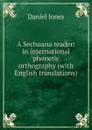 A Sechuana reader: in international phonetic orthography (with English translations) - Daniel Jones