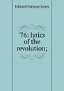 .76: lyrics of the revolution; - Edward Conway Jones