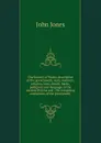 The history of Wales, descriptive of the government, wars, manners, religion, laws, druids, bards, pedigrees and language of the ancient Britons and . the remaining antiquities of the principality - Jones John