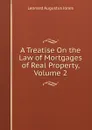 A Treatise On the Law of Mortgages of Real Property, Volume 2 - Leonard Augustus Jones