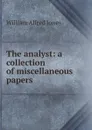 The analyst: a collection of miscellaneous papers - William Alfred Jones