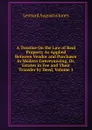 A Treatise On the Law of Real Property As Applied Between Vendor and Purchaser in Modern Conveyancing, Or, Estates in Fee and Their Transfer by Deed, Volume 1 - Leonard Augustus Jones