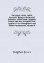 The Spirit of the Public Journals: Being an Impartial Selection of the Most Exquisite Essays and Jeux D.esprits.That Appear in the Newspapers and Other Publications, Volume 8 - Stephen Jones
