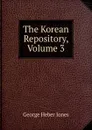 The Korean Repository, Volume 3 - George Heber Jones