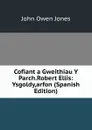 Cofiant a Gweithiau Y Parch.Robert Ellis: Ysgoldy,arfon (Spanish Edition) - John Owen Jones
