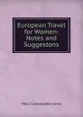 European Travel for Women: Notes and Suggestons - Mary Cadwalader Jones