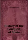 History of the Conquest of Spain - JOHN HARRIS JONES