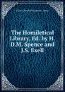 The Homiletical Library, Ed. by H.D.M. Spence and J.S. Exell - Henry Donald M. Spence- Jones