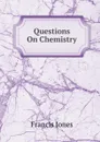 Questions On Chemistry - Francis Jones