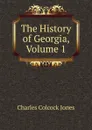 The History of Georgia, Volume 1 - Jones Charles Colcock