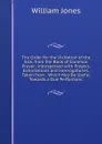 The Order for the Visitation of the Sick, from the Book of Common Prayer; Interspersed with Prayers, Exhortations and Inerrogatories, Taken from . Which May Be Useful Towards a Due Performanc - Jones William