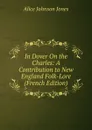 In Dover On the Charles: A Contribution to New England Folk-Lore (French Edition) - Alice Johnson Jones