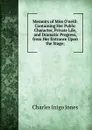 Memoirs of Miss O.neill: Containing Her Public Character, Private Life, and Dramatic Progress, from Her Entrance Upon the Stage;. - Charles Inigo Jones