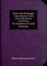 Notes On Drainage: Class Room, Field and Laboratory Exercises for Students of Land Drainage - Edward Richard Jones