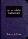 Automobile Catechism - Forrest R. Jones