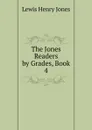 The Jones Readers by Grades, Book 4 - Lewis Henry Jones