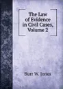 The Law of Evidence in Civil Cases, Volume 2 - Burr W. Jones