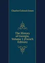 The History of Georgia, Volume 1 (French Edition) - Jones Charles Colcock
