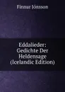 Eddalieder: Gedichte Der Heldensage (Icelandic Edition) - Finnur Jónsson