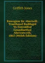Enwogion Sir Aberteifi: Traethawd Buddugol Yn Eisteddfod Genedlaethol Aberystwyth, 1865 (Welsh Edition) - Griffith Jones