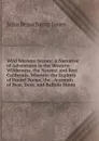 Wild Western Scenes: A Narrative of Adventures in the Western Wilderness, the Nearest and Best California. Wherein the Exploits of Daniel Boone, the . Accounts of Bear, Deer, and Buffalo Hunts - John Beauchamp Jones