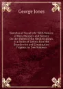 Sketches of Naval Life: With Notices of Men, Manners and Scenery On the Shores of the Mediterranean, in a Series of Letters from the Brandywine and Constitution Frigates; in Two Volumes - George Jones