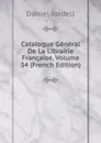 Catalogue General De La Librairie Francaise, Volume 34 (French Edition) - Daniel Jordell