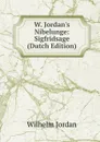 W. Jordan.s Nibelunge: Sigfridsage (Dutch Edition) - Wilhelm Jordan
