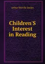 Children.S Interest in Reading - Arthur Melville Jordan