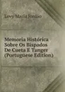 Memoria Historica Sobre Os Bispados De Cueta E Tanger (Portuguese Edition) - Levy Maria Jordão