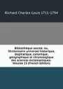 Bibliotheque sacree: ou, Dictionnaire universel historique, dogmatique, canonique, geographique et chronologique des sciences ecclesiastiques . Volume 23 (French Edition) - Richard Charles-Louis 1711-1794