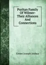 Puritan Family Of Wilmer: Their Alliances And Connections - Green Joseph Joshua