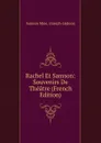 Rachel Et Samson: Souvenirs De Theatre (French Edition) - Samson Mme. (Joseph-Isidore)