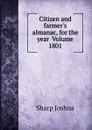 Citizen and farmer.s almanac, for the year  Volume 1801 - Sharp Joshua