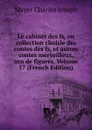 Le cabinet des fs, ou collection choisie des contes des fs, et autres contes merveilleux, orn de figures. Volume 17 (French Edition) - Mayer Charles Joseph