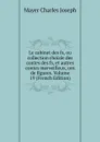 Le cabinet des fs, ou collection choisie des contes des fs, et autres contes merveilleux, orn de figures. Volume 19 (French Edition) - Mayer Charles Joseph